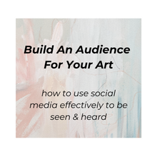 Load image into Gallery viewer, Build An Audience For Your Art
